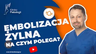 Embolizacja żylna - na czym polega?