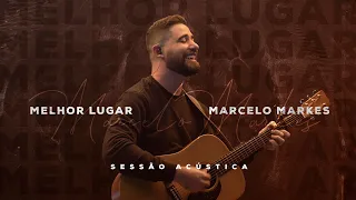 Melhor Lugar - Marcelo Markes (Sessão Acústica)