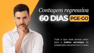 Contagem regressiva: 60 dias para a prova da PGE/GO - Como estudar a partir de agora?