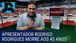 Apresentador Rodrigo Rodrigues morre em decorrência de complicações da covid-19