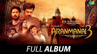 Aranmanai 3 - Full Album | Arya | Raashi Khanna | Sundar C | C. Sathya