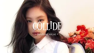 Collide [ justine skye ] speed up : ✧ .