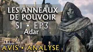 SDA 💍 LES ANNEAUX DE POUVOIR  : AVIS ET ANALYSE ÉPISODE 3 · ADAR