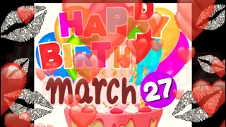 Happy Birthday | 27th March | Whatsapp Status | Greetings | Mar | Happy Birthday To You |