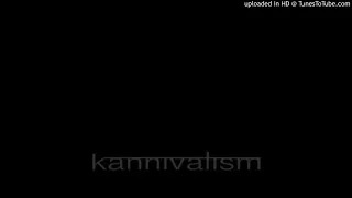 Kannivalism - Sugar rainy