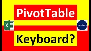 Excel PivotTable Keyboard? Keyboard for PivotTable –Excel Magic Trick 1578