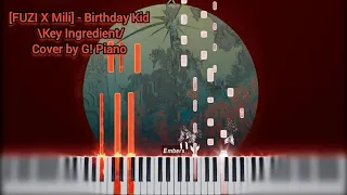 [FUZI X Mili] - Birthday Kid Key Ingredient/ (Piano Cover/Tutorial by G! Piano)