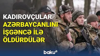 Ukraynada kadırovçular azərbaycanlını işgəncə ilə öldürdü  - BAKU TV (15.11.2022)