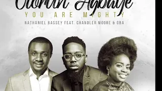 OLORUN AGBAYE- YOU ARE MIGHTY - FEAT. CHANDLER MOORE & OBA