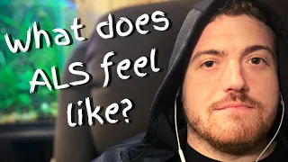 What does ALS feel like?