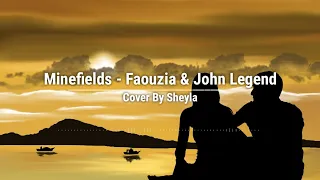 Minefields - Faouzia dan John Legend | Cover By Sheyla (Cover+Lirik)