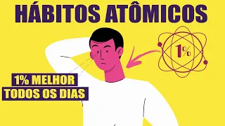 Como se Tornar Melhor em Qualquer Coisa  | HABITOS ATOMICOS | Resumo (James Clear)