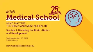 Decoding the Brain - Basics and Development: Mini Medical School