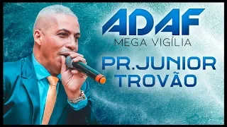 ADAF Mega Vigília    Pr Junior Trovão