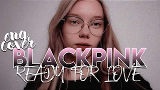 [English cover] BLACKPINK - Ready For Love