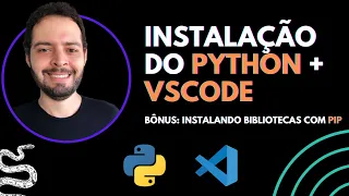 Como instalar o PYTHON + VScode [e bibliotecas com PIP]