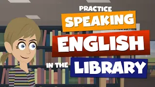 English Conversation Practice (Library Dialogues) Improve English Speaking Skills