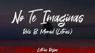 Rels B, Morad - No Te Imaginas (Lyrics/Letra) | #WingLyrics