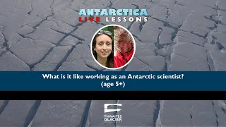 What is it like working as an Antarctic scientist? - Antarctica Live Lessons (age 5+)