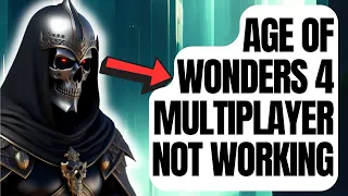 How To Fix Age of Wonders 4 Multiplayer Not Working [New 2024]