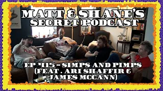 Ep 415 - Simps and Pimps (feat. Ari Shaffir & James McCann)