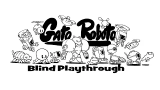 Gato Roboto [Stream] - Part 1