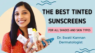 Best Tinted Sunscreens For All Skin Types and Shades | Dr. Swati Kannan