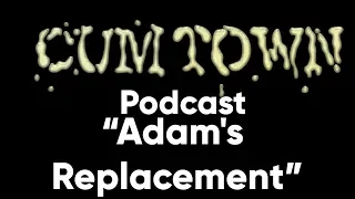 Adam's Replacement ft. Ian Fidance (12-3-2016) - Cum Town Premium (EP 12)