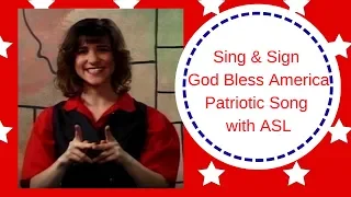 Sing and Sign God Bless America | ASL Patriotic Song