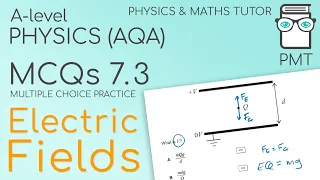 PMT MCQs 7.3 - Electric Fields - Physics A-level (AQA)