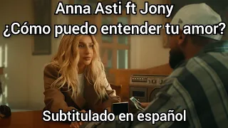 Jony ft Anna Asti - Как любовь твою понять? Subtitulos en español.