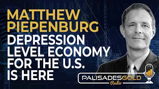 Matthew Piepenburg: Depression Level Economy For The U.S. Is Here
