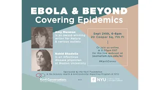 Ebola & Beyond: Covering Epidemics | Kavli Conversation - Sep 24, 2019