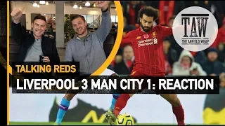 Liverpool 3 Manchester City 1: Reaction | Talking Reds