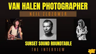 Van Halen Photographer Neil Zlozower. Sunset Sound Roundtable