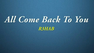 R3HAB - All Come Back To You (Lyrics)