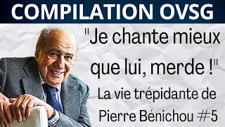 "Je chante mieux que lui, merde !"  La vie trépidante de Pierre Bénichou #5 ! Compilation OVSG