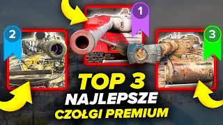 TOP 3 - NAJLEPSZE CZOŁGI PREMIUM (KUP JE, ABY ZOSTAĆ BOGATYM)