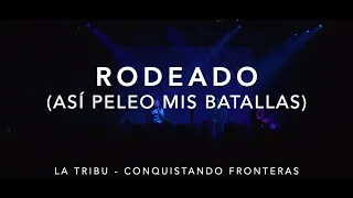 Rodeado (Así peleo mis batallas) (edición especial) [con letra] - La Tribu / Conquistando Fronteras