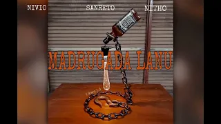 NIVIO - MADRUGADA LANU ft @SANRETO  + @NITHO.9