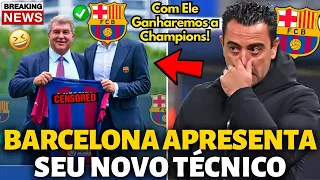 🚨FINALMENTE✅ BARCELONA APRESENTA SEU NOVO TÉCNICO! COM ELE GANHAREMOS A CHAMPIONS! NOTÍCIAS BARÇA!