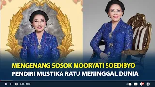 Mengenang Sosok Mooryati Soedibyo Pendiri Mustika Ratu Meninggal Dunia, Mantan Wakil Ketua MPR