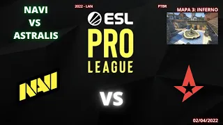 NAVI VS ASTRALIS - INFERNO (MAPA 3)(MD3)(PTBR GTV) - ESL PRO LEAGUE S 15