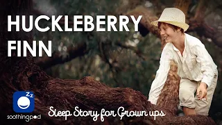 Bedtime Sleep Stories |🧑🏻The Adventures of Huckleberry Finn 🛶| Classic Book Sleep Stories Mark Twain