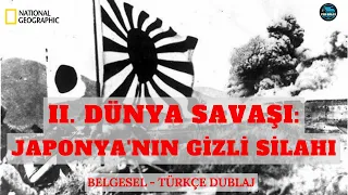 II. Dünya Savaşı: Japonya'nın Gizli Silahı | Belgesel | Türkçe Dublaj | National Geographic | NatGeo