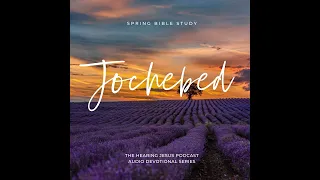 The Faith of a Mother: Jochebed: Women of the Old Testament Bible Study