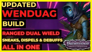 PF: WOTR ENHANCED - WENDUAG Build: RANGED Dual Wield, SNEAKS, DISPELS & DEBUFFS All in One!