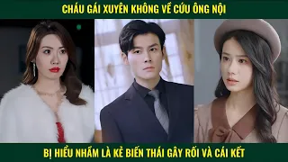 Cháu gái xuyên không về cứu ông nội bị hiểu nhầm là kẻ biến thái và cái kết