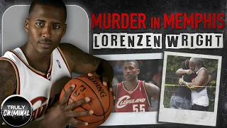 Murder In Memphis: The Case Of Lorenzen Wright