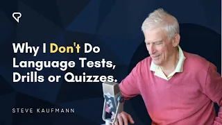 Why I Don't Do Language Tests, Drills or Quizzes.